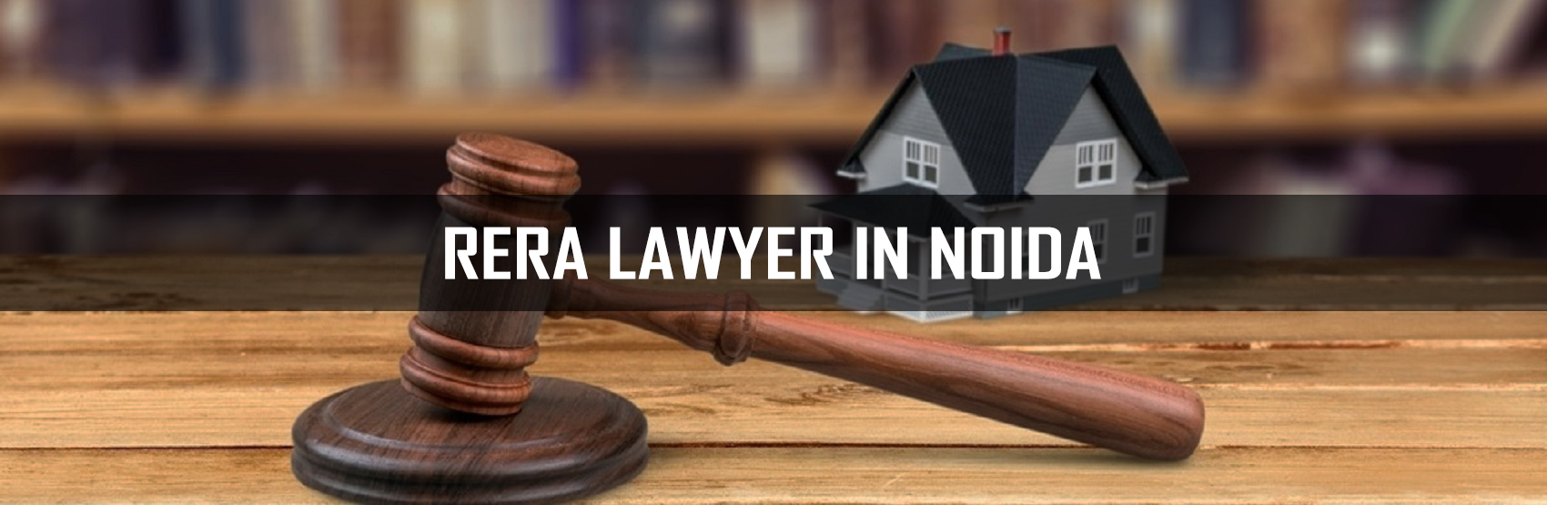 Rera Lawyer in Noida, Greater Noida, Ghaziabad, Meerut & Hapur