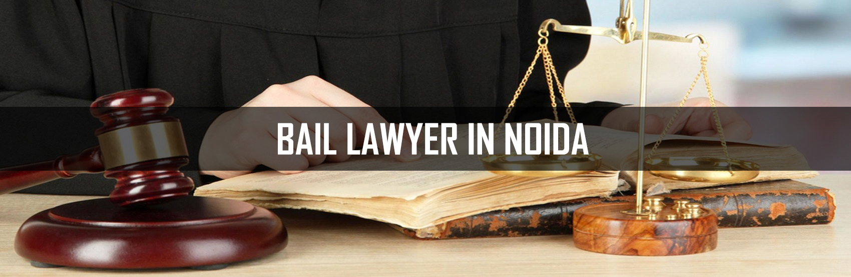 Best Bail Lawyer in Noida, Greater Noida & Ghaziabad